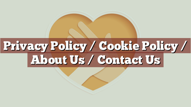 Privacy Policy / Cookie Policy / About Us / Contact Us